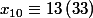 x_{10}\equiv 13\left(33 \right)
